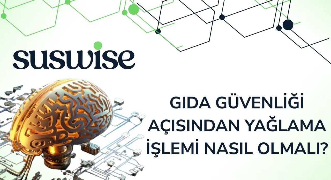 GIDA GÜVENLİĞİNDE YAĞLAMA TEHLİKESİ: BAŞLICA RİSKLER